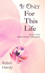 If Only for This Life (The Sammy/Streiker Salmagundi) (Volume 1) - Robin Hardy