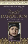 Purple Dandelion: A Muslim Woman's Struggle Against Violence and Oppression - Farida Sultana