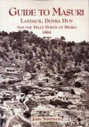 Guide to Masuri, Landaur, Dehra Dun, and the Hills North of Dehra, 1884 - John Northam