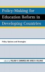 Policy-Making for Education Reform in Developing Countries: Policy Options and Strategies - William K. Cummings, James H Williams