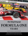 The Daily Telegraph Formula One Years: The Ultimate Season-by-Season Celebration of Grand Prix Racing - Sarah Edworthy, Timothy Collings