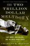 The Two Trillion Dollar Meltdown - Charles R. Morris