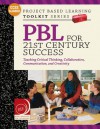 PBL for 21st Century Success: Teaching Critical Thinking, Collaboration, Communication, and Creativity - Suzie Boss, John Larmer, John Mergendoller PhD