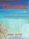 Change: An Adventure In Life And Afterlife - Simon Oliver