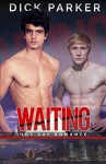 Waiting: Hot Gay Romance - Dick Parker