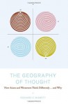 The Geography of Thought - Richard E. Nisbett