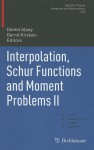 Interpolation, Schur Functions and Moment Problems II - Daniel Alpay, Bernd Kirstein