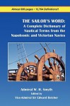 The Sailor's Word: A Complete Dictionary of Nautical Terms from the Napoleonic and Victorian Navies - William Henry Smyth, Edward Belcher