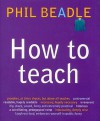 How to Teach - Phil Beadle