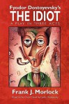 The Idiot: A Play in Three Acts - Frank J. Morlock