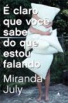 É claro que você sabe do que estou falando - Miranda July