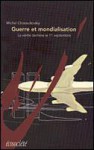 Guerre Et Mondialisation: A Qui Profite Le 11 Septembre ? - Michel Chossudovsky