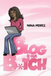 Blog It Out, Bitch - Nina Perez