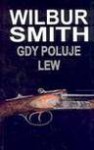 Gdy poluje lew - Wilbur Smith