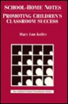 School-Home Notes: Promoting Children's Classroom Success - Mary Lou Kelley