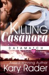 Killing Casanova (DataMatch) (Volume 4) - Kary Rader