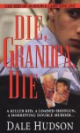 Die, Grandpa, Die - Dale Hudson