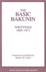 The Basic Bakunin (Great Books in Philosophy): Writings, 1869-71 - Robert M. Cutler