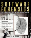 Software Forensics : Collecting Evidence from the Scene of a Digital Crime - Robert Slade