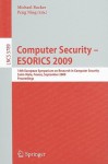 Computer Security Esorics 2009: 14th European Symposium On Research In Computer Security, Saint Malo, France, September 21 23, 2009, Proceedings (Lecture ... Computer Science / Security And Cryptology) - Michael Backes, Peng Ning