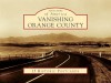 Vanishing Orange County 15 Historic Pcs, CA (POA) (Postcards of America) - Chris Epting