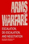 Arms and Warfare: Escalation, de-Escalation, and Negotiation - Michael Brzoska, Frederic S. Pearson