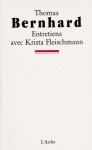 Entretiens avec Krista Fleischmann - Thomas Bernhard, Krista Fleischmann