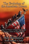 The Evolution of the American Dream: How the Promise of Equal Opportunity Became a Quest for Equal Results - Bob Skandalaris, Amber Clark