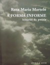 A Forma Informe: Leituras de Poesia - Rosa Maria Martelo