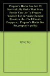 Prepper's Hacks Box Set: 39 Survival Life Hacks That Every Person Can Use To Prepare Yourself For Surviving Natural Disasters plus The Ultimate Preppers ... Prepper's Hacks Box Set, prepper's guide) - Tiffany Ray, Alvin Powell, Victor Griffin