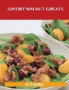 Savory Walnut Greats: Delicious Savory Walnut Recipes, the Top 58 Savory Walnut Recipes - Jo Franks