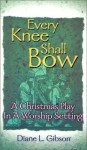 Every Knee Shall Bow - Diane Gibson