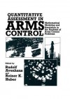 Quantitative Assessment in Arms Control: Mathematical Modeling and Simulation in the Analysis of Arms Control Problems - Rudolf Avenhaus