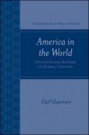 America in the World: United States History in Global Context (Explorations in World History) - Carl Guarneri