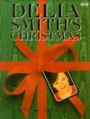 Delia Smith's Christmas: 130 Recipes for Christmas - Delia Smith