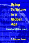 Using Scripture in a Global Age - C. Norman Kraus, John A. Lapp