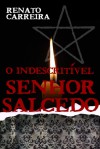 O Indescritível Senhor Salcedo - Renato Carreira