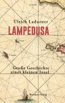 Lampedusa. Große Geschichte einer kleinen Insel. - Ulrich Ladurner