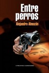 Entre perros / Among Dogs - Alejandro Almazan