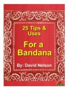 The 25 Best Tips for Bandana Use (25 Tips for) - David Nelson