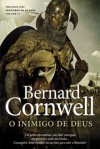 O Inimigo de Deus (Senhores da Guerra, #2) - Bernard Cornwell