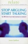 Stop Arguing, Start Talking: The 10 Point Plan for Couples in Conflict - Susan Quilliam