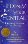 If Disney Ran Your Hospital: 9 1/2 Things You Would Do Differently - Fred Lee