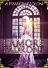 L'amore padrone - Alessandra Paoloni