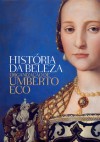 História da Beleza - Umberto Eco, Eliana Aguiar