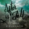 After We Fall: A Novel - Emma Kavanagh