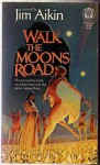 Walk the Moons Road - Jim Aikin