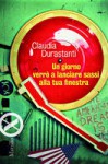 Un giorno verrò a lanciare sassi alla tua finestra - Claudia Durastanti