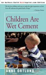 Children Are Wet Cement - Anne Ortlund