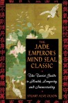 The Jade Emperor's Mind Seal Classic: The Taoist Guide to Health, Longevity, and Immortality - Stuart Alve Olson